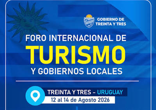TREINTA Y TRES ES SEDE DEL FORO INTERNACIONAL DE TURISMO Y GOBIERNOS LOCALES